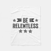 Be Relentless Insrational Motivational Never Giver Fleecedecke (Vorderseite)