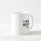 Be Relentless Insrational Motivational Never Giver Kaffeetasse (VorderseiteRechts)
