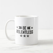 Be Relentless Insrational Motivational Never Giver Kaffeetasse (Links)