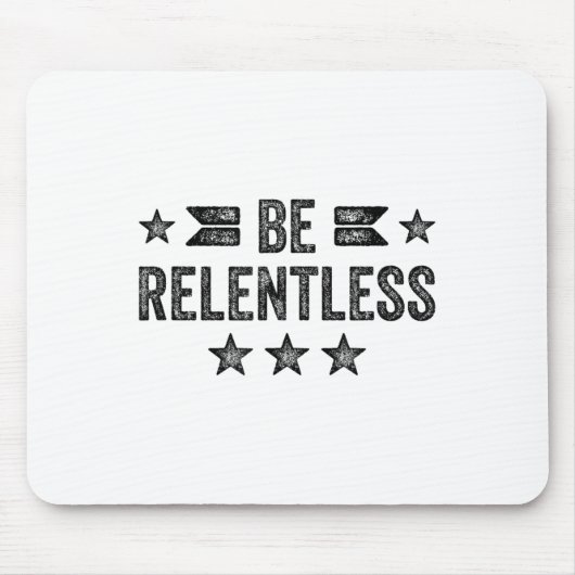 Be Relentless Insrational Motivational Never Giver Mousepad (Vorne)