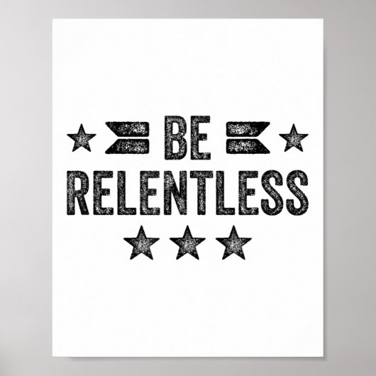 Be Relentless Insrational Motivational Never Giver Poster (Vorne)