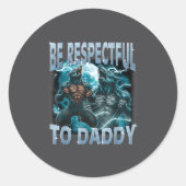 Be Respectful To Daddy Alpha Wolf Werewolf Meme Fu Runder Aufkleber (Vorderseite)