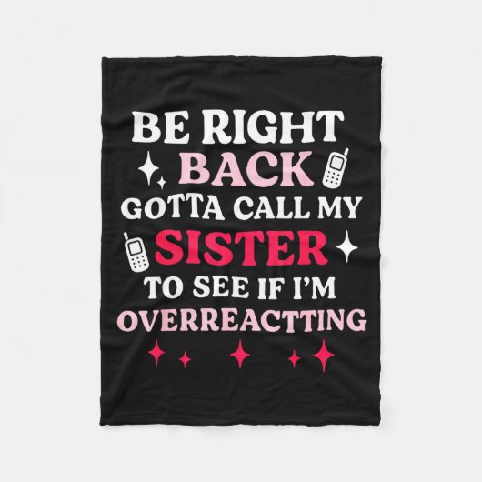 Be Right Back Gotta Call My Sister To See If I'm O Fleecedecke (Vorderseite)