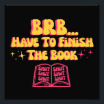 Be Right Back, Have To Finish The Book 2 Fotodruck<br><div class="desc">BRB,  Have To Finish The Book (Without The Sunshine Element)</div>