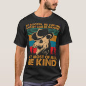 Be Rootin Be Tootin Be Shootin Be Kind Cowboy Opos T-Shirt (Vorderseite)