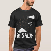 Be Salty T - Shirt (Vorderseite)