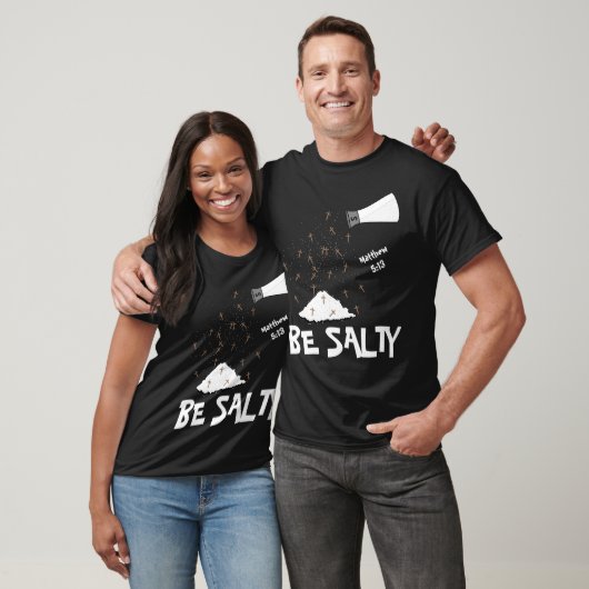 Be Salty T - Shirt (Unisex)