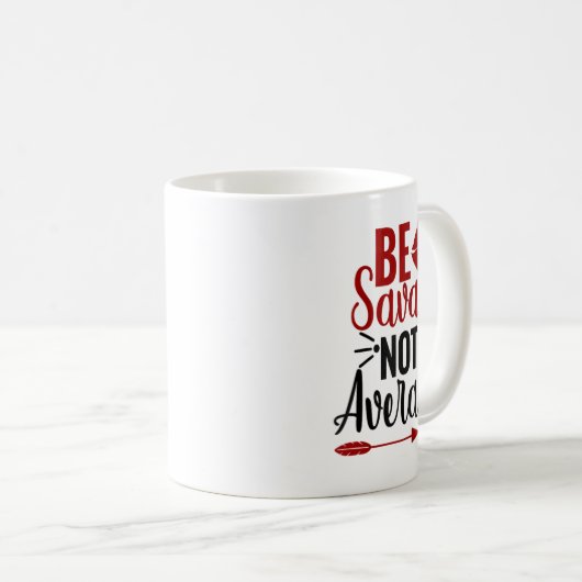 Be Savage Not Average Kaffeetasse (VorderseiteRechts)