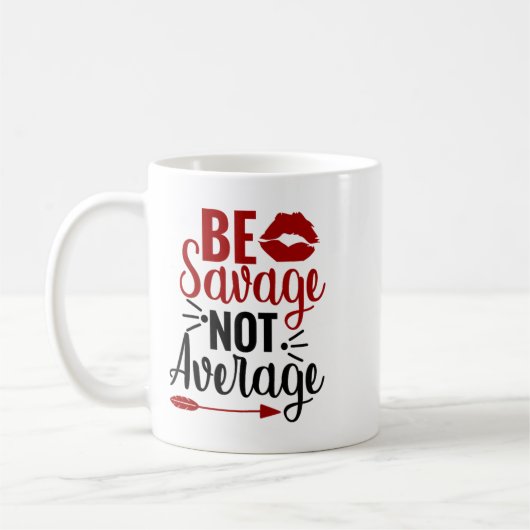 Be Savage Not Average  Kaffeetasse (Links)