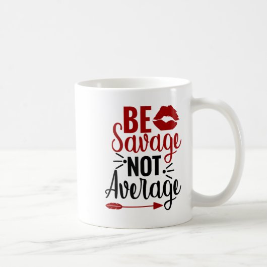 Be Savage Not Average Kaffeetasse (Rechts)
