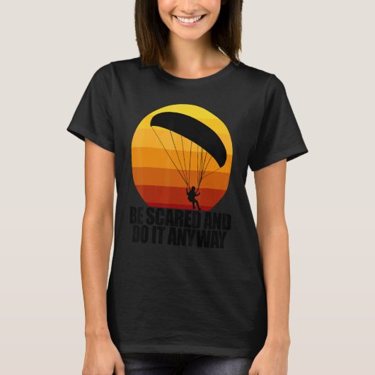 Be Scared And Do It Anyway Women Paraglider Adven T-Shirt (Vorderseite)