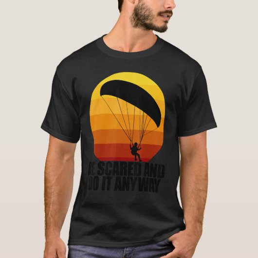 Be Scared And Do It Anyway Women Paraglider Adven T-Shirt (Vorderseite)