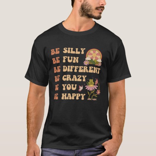 Be Silly Be Fun Groovy Quote Retro Hippie Sun and T-Shirt (Vorderseite)