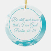 Be Still and Know Beautiful Christian Bible Verse Keramik Ornament (Vorne)