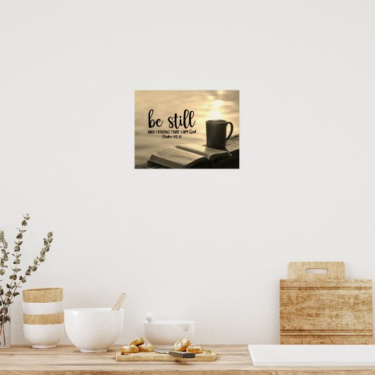 Be Still and Know that I Am God Bible Poster (Küche)