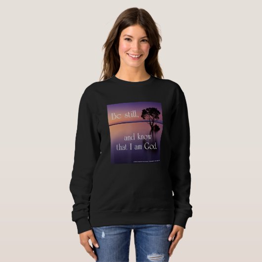 Be Still and Know That I Am God. Sweatshirt (Vorne ganz)
