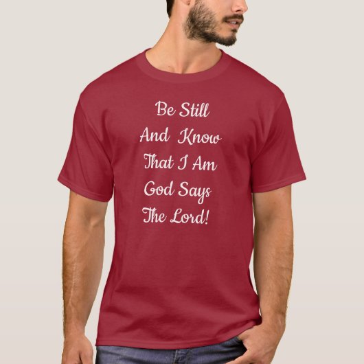 Be Still And Know That I Am God! T-Shirt (Vorderseite)