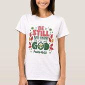 Be Still and Know that I am your God T-Shirt (Vorderseite)