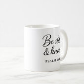 Be Still & Know - Psalm 46:10 Scripture Tasse (VorderseiteRechts)