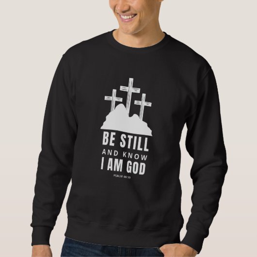 Be Still & Know That I Am God Psalm Bible Verse Cr Sweatshirt (Vorderseite)