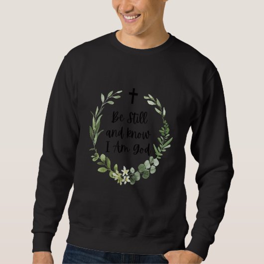 Be Still & Know That I Am God Psalm Bible Verse Wo Sweatshirt (Vorderseite)