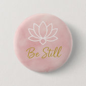 Be Still Lotus Serenity Mindfulness Spiritual Button (Vorderseite)