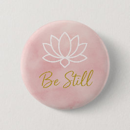 Be Still Lotus Serenity Mindfulness Spiritual Button