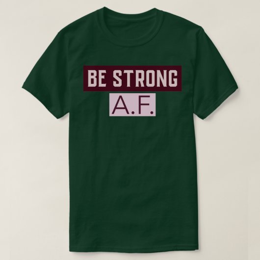 BE STRONG AF T-Shirt (Design vorne)