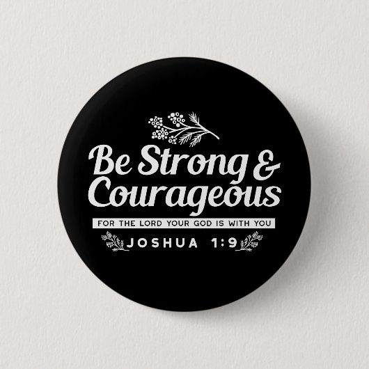 Be Strong and Courageous – Joshua 1:9 Bible Verse  Button (Vorderseite)