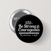 Be Strong and Courageous – Joshua 1:9 Bible Verse  Button (Vorne & Hinten)