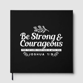 Be Strong and Courageous – Joshua 1:9 Bible Verse  Gästebuch