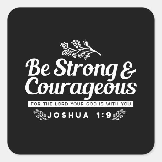 Be Strong and Courageous – Joshua 1:9 Bible Verse Quadratischer Aufkleber (Vorderseite)