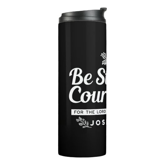 Be Strong and Courageous – Joshua 1:9 Bible Verse Thermosbecher (Nach links gedreht)