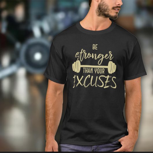 Be Stronger than you Excuses Mens Exercise T-Shirt