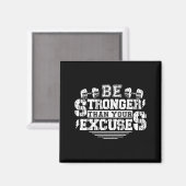 Be Stronger Than Your Excuses Funny Motivational Q Magnet (Vorderseite/Rückseite)