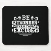 Be Stronger Than Your Excuses Funny Motivational Q Mousepad (Vorne)