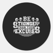 Be Stronger Than Your Excuses Funny Motivational Q Runder Aufkleber (Vorderseite)