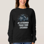 Be Stronger Than Your Excuses Workout Motivational Sweatshirt (Vorderseite)