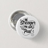 Be Stronger Than Your Past Button (Vorne & Hinten)
