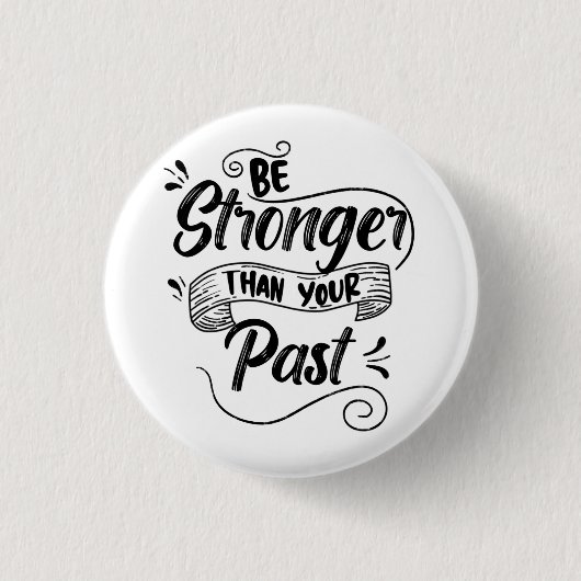Be Stronger Than Your Past Button (Vorderseite)