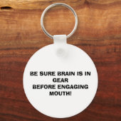 BE SURE BRAIN IS IN GEAR BEFORE ENGAGING MOUTH! SCHLÜSSELANHÄNGER (Vorderseite)