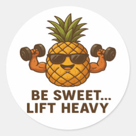 Be Sweet Lift Heavy Pineapple Gym Fitness Funny Runder Aufkleber