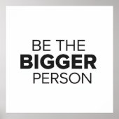 Be The Bigger Person Poster (Vorne)