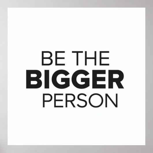 Be The Bigger Person Poster (Vorne)