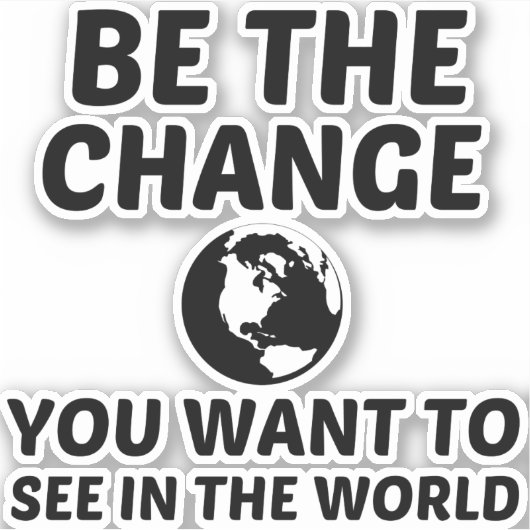 BE THE CHANGE AUFKLEBER (Vorderseite)