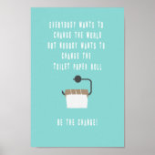 Be the change! Badezimmer Poster (Vorne)
