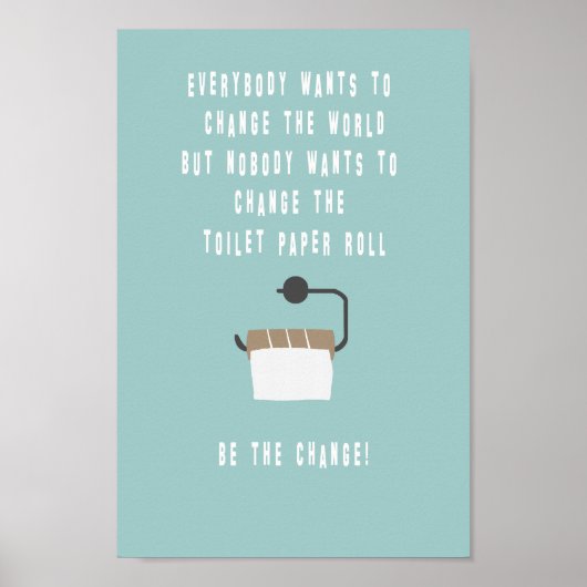 Be the change! Badezimmer Poster (Vorne)