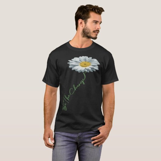 Be The Change Daisy Flower For Kindness Respect & T-Shirt (Vorne ganz)