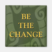 BE THE CHANGE MAGNET (Vorne)