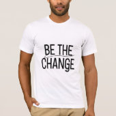 Be the Change sticker T-Shirt (Vorderseite)